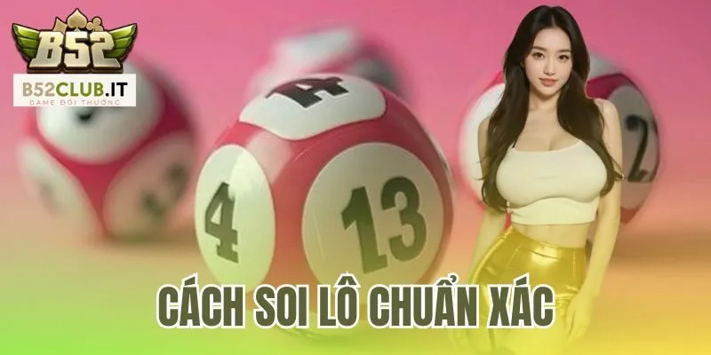Cách Soi Lô Chuẩn Xác | Phân Tích Cầu Đẹp Cùng B52club 1 Cách Soi Lô Chuẩn Xác